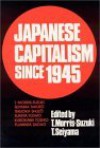 Japanese Capitalism Since 1945: Critical Perspectives - Tessa Morris-Suzuki