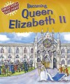 Becoming Queen Elizabeth II - Gillian Clements