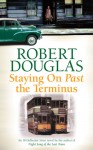 Staying on Past the Terminus - Robert Douglas