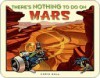 There's Nothing to Do on Mars - Chris Gall