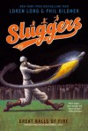 Great Balls of Fire (Sluggers) - Loren Long, Phil Bildner