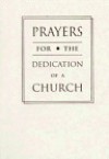 Prayers for the Dedication of a Church (Prayer Books) - David Philippart