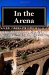 In the Arena: Building the Skills for Peak Performance in Leading Schools and Systems - Timothy G. Quinn, Michelle Keith