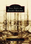 Tall Ships on Puget Sound (Images of America) - Chuck Fowler