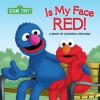 Is My Face Red! (Sesame Street): A Book of Colorful Feelings - Naomi Kleinberg, Joe Mathieu