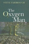 The Oxygen Man - Steve Yarbrough