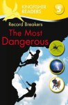 Record Breakers: The Most Dangerous (Kingfisher Readers Level 5) - Philip Steele