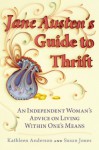 Jane Austen's Guide to Thrift: An Independent Woman's Advice on Living within One's Means - Kathleen Anderson, Susan Jones