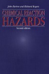 Chemical Reaction Hazards - John Barton, Richard Rogers, Katherine Barton