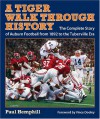 A Tiger Walk through History: The Complete Story of Auburn Football from 1892 to the Tuberville Era - Paul Hemphill, Rheta Grimsley Johnson, Ken Ringer, Cynthia Tucker, David Housel, Anne Rivers Siddons, Vince Dooley