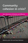 Community cohesion in crisis?: New dimensions of diversity and difference - John Flint, David Robinson