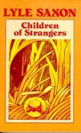 Children of Strangers - Lyle Saxon