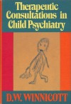 Therapeutic Consultations in Child Psychiatry - Donald Woods Winnicott