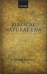 Biblical Natural Law: A Theocentric and Teleological Approach - Matthew Levering