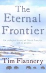 The Eternal Frontier: an Ecological History of North America and Its People - Tim Flannery