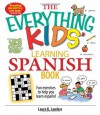 The Everything Kids' Learning Spanish Book: Fun Exercises to Help You Learn Español - Laura K. Lawless