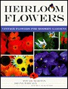 Heirloom Flowers: Vintage Flowers for Modern Gardens - Tovah Martin
