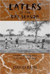 Eaters Of The Dry Season: Circular Labor Migration In The West African Sahel - David Rain