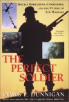 The Perfect Soldier: Special Operations, Commandos, and the Future of Us Warfare - James F. Dunnigan