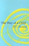 The Way of a Child - A.C. Harwood