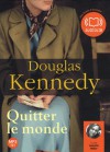 Quitter Le Monde - Douglas Kennedy, Bernard Cohen, Isabelle Miller