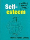 Self-Esteem: The Lazy Person's Guide (Lazy Person's Guide!) - Theresa Cheung-Francis, Theresa Francis-Cheung