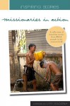 Inspiring Stories - Missionaries in Action: Inspiring Stories from Real People in the Mission Fields - Lynn Goldsmith