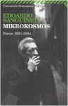 Mikrokosmos: poesie 1951-2004 - Edoardo Sanguineti, Erminio Risso