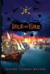 Isle of Fire - Wayne Thomas Batson