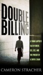 Double Billing: A Young Lawyer's Tale of Greed, Sex, Lies, and the Pursuit of a Swivel Chair - Cameron Stracher