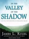 In the Valley of the Shadow: On the Foundations of Religious Belief (MP3 Book) - James L. Kugel, George K. Wilson