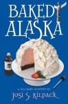 Baked Alaska (Culinary Mysteries) - Josi S. Kilpack