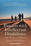 Parents with Intellectual Disabilities: Past, Present and Futures - Gwynnyth Llewellyn, Rannveig Traustadottir, David McConnell, Hanna Bjorg Sigurjonsdott