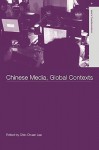 Chinese Media, Global Contexts - Chin-Chuan Lee