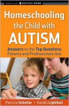 Homeschooling the Child with Autism: Answers to the Top Questions Parents and Professionals Ask (Jossey-Bass Teacher) - Patricia Schetter, Kandis Lighthall, Jeanette McAfee