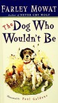 The Dog Who Wouldn't Be - Farley Mowat