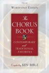 The Chorus Book, Words-Only Edition: Contemporary and Traditional Favorites - Ken Bible