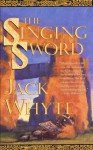 The Singing Sword (The Camulod Chronicles, Book 2) - Jack Whyte