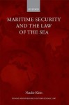 Maritime Security and the Law of the Sea (Oxford Monographs in International Law) - Natalie Klein