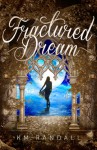 Fractured Dream (The Dreamer Saga Book 1) - K.M. Randall