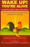 Wake Up! You're Alive: An MD's Prescription for Healthier Living Through Positive Thinking - Arnold Fox, Barry Fox