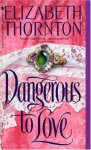 Dangerous to Love - Elizabeth Thornton