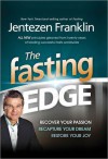 The Fasting Edge: Recover Your Passion. Recapture Your Dream. Restore Your Joy - Jentezen Franklin