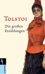 Die großen Erzählungen - Leo Tolstoy