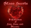 Glass Hearts: A Collection of Love, Love, and Dreams - Zoey Sweete Jodie Pierce, Huey Musselman Anna Lynn, Bill Jensen Faith Bloom, Algernon Gedgrave Cindy Franks White, Diana Nixon Eris Kelli, Ryder Cole Williadine Angel Darcy, R.L. Smith Melina Turner, Punya Mohapatra Skyla Starr, Blood Moon Designs