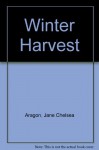 Winter Harvest - Jane Chelsea Aragon