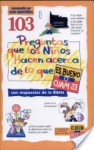 103 Preguntas Que los Ninos Haven Acerca de Lo Que Es Bueno O Malo - Daryl J. Lucas, James C. Galvin, Richard Osborn, Lil Crump, Various