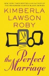 The Perfect Marriage - Kimberla Lawson Roby