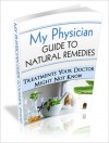 My Physician Guide to Natural Remedies - The Best Treatments in Alternative Medicine - Mark Diest, Michael Woo