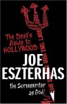 The Devil's Guide to Hollywood: The Screenwriter as God! - Joe Eszterhas